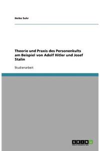 Theorie und Praxis des Personenkults am Beispiel von Adolf Hitler und Josef Stalin