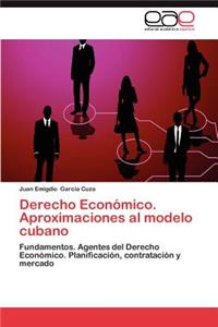 Derecho Economico. Aproximaciones Al Modelo Cubano
