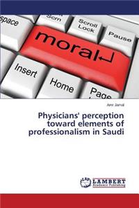Physicians' Perception Toward Elements of Professionalism in Saudi