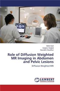 Role of Diffusion Weighted MR Imaging in Abdomen and Pelvic Lesions