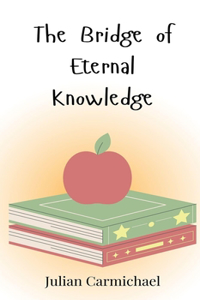 The Bridge of Eternal Knowledge