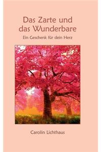 Das Zarte und das Wunderbare