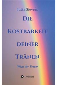 Die Kostbarkeit deiner Tränen