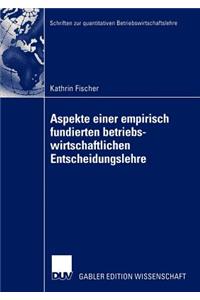 Aspekte Einer Empirisch Fundierten Betriebswirtschaftlichen Entscheidungslehre: Neuere Entwicklungen Bei Entscheidungen Unter Risiko