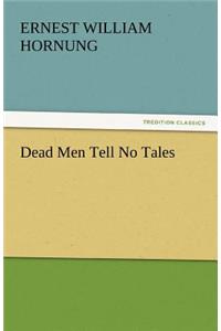 Dead Men Tell No Tales