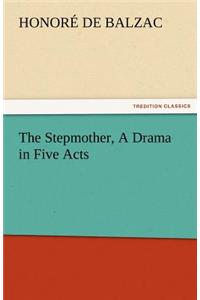 Stepmother, a Drama in Five Acts