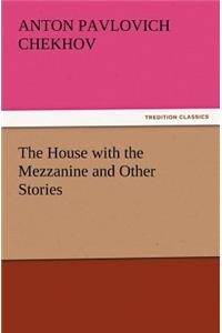 House with the Mezzanine and Other Stories