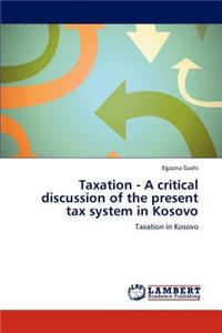 Taxation - A critical discussion of the present tax system in Kosovo
