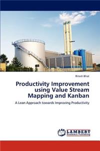Productivity Improvement using Value Stream Mapping and Kanban