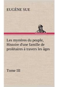 Les mystères du peuple, Tome III Histoire d'une famille de prolétaires à travers les âges