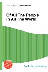 Of All the People in All the World