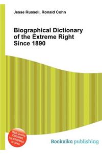 Biographical Dictionary of the Extreme Right Since 1890