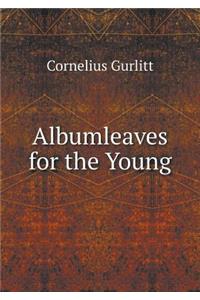 Albumleaves for the Young