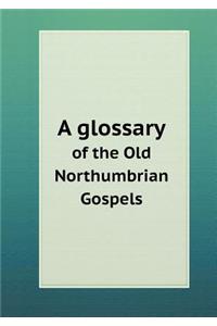 A Glossary of the Old Northumbrian Gospels