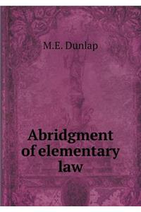 Abridgment of Elementary Law