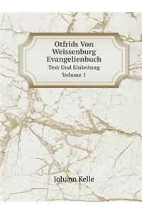Otfrids Von Weissenburg Evangelienbuch Text Und Einleitung Volume 1