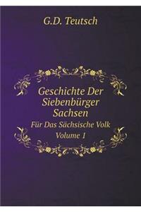 Geschichte Der Siebenbürger Sachsen Für Das Sächsische Volk. Volume 1
