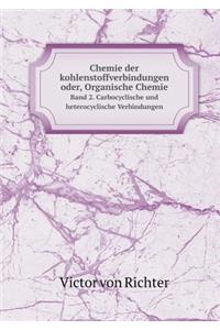 Chemie Der Kohlenstoffverbindungen Oder, Organische Chemie Band 2. Carbocyclische Und Heterocyclische Verbindungen