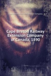 Cape Breton Railway Extension Company of Canada, 1890