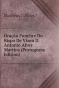 Oracao Funebre Do Bispo De Vizeu D. Antonio Alves Martins (Portuguese Edition)