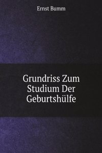 Grundriss Zum Studium Der Geburtshulfe