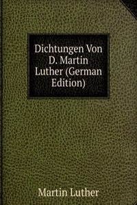 Dichtungen Von D. Martin Luther (German Edition)