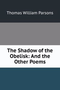 Shadow of the Obelisk: And the Other Poems