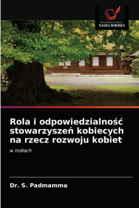 Rola i odpowiedzialnośc stowarzyszeń kobiecych na rzecz rozwoju kobiet