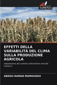 Effetti Della Variabilità del Clima Sulla Produzione Agricola