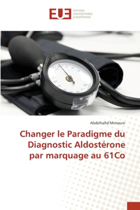 Changer le Paradigme du Diagnostic Aldostérone par marquage au 61Co