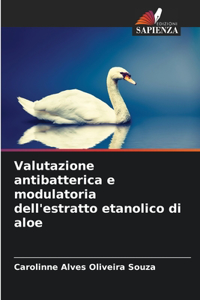 Valutazione antibatterica e modulatoria dell'estratto etanolico di aloe