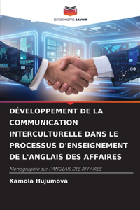 Développement de la Communication Interculturelle Dans Le Processus d'Enseignement de l'Anglais Des Affaires