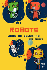 Libro da colorare robot per bambini dai 4 agli 8 anni