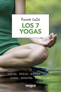 Los 7 yogas: Hatha - Radja - Karma - Bhakti - Gana - Mantra - Kundalini