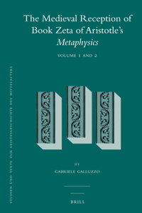 Medieval Reception of Book Zeta of Aristotle's Metaphysics (2 Vol. Set)