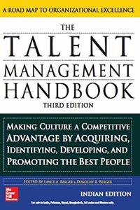 The Talent Management Handbook, Making Culture a Competitive Advantage by Acquiring, Identifying, Developing, and Promoting the Best People