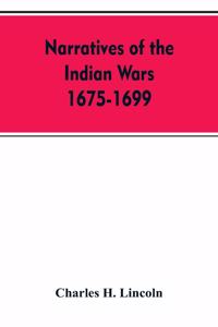 Narratives Of The Indian Wars 1675-1699