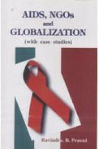 AIDS, NGOs and Globalization (With Case Studies)