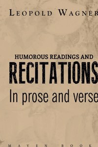 HUMOROUS READINGS AND RECITATIONS In prose and verse