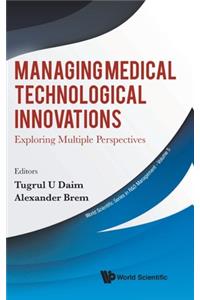 Managing Medical Technological Innovations: Exploring Multiple Perspectives