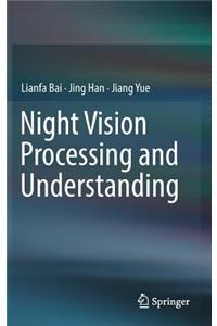 Night Vision Processing and Understanding