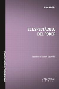 El espectaculo del poder (Pensamiento politico contemporaneo) (Spanish Edition)