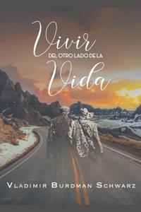 Vivir del Otro Lado de la Vida