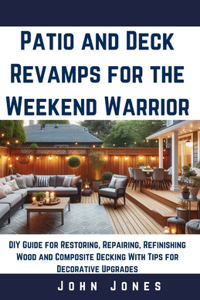 Patio and decks revamps for the weekend warrior