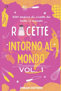 Ricette intorno al mondo VOL. 1