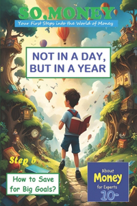 So, Money. Not in a Day, But in a Year