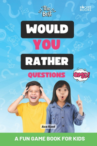 The Best Would You Rather Questions for Kids