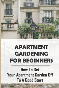 Apartment Gardening For Beginners