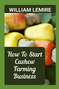 How To Start Cashew Farming Business