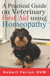 Practical Guide on Veterinary First Aid using Homeopathy